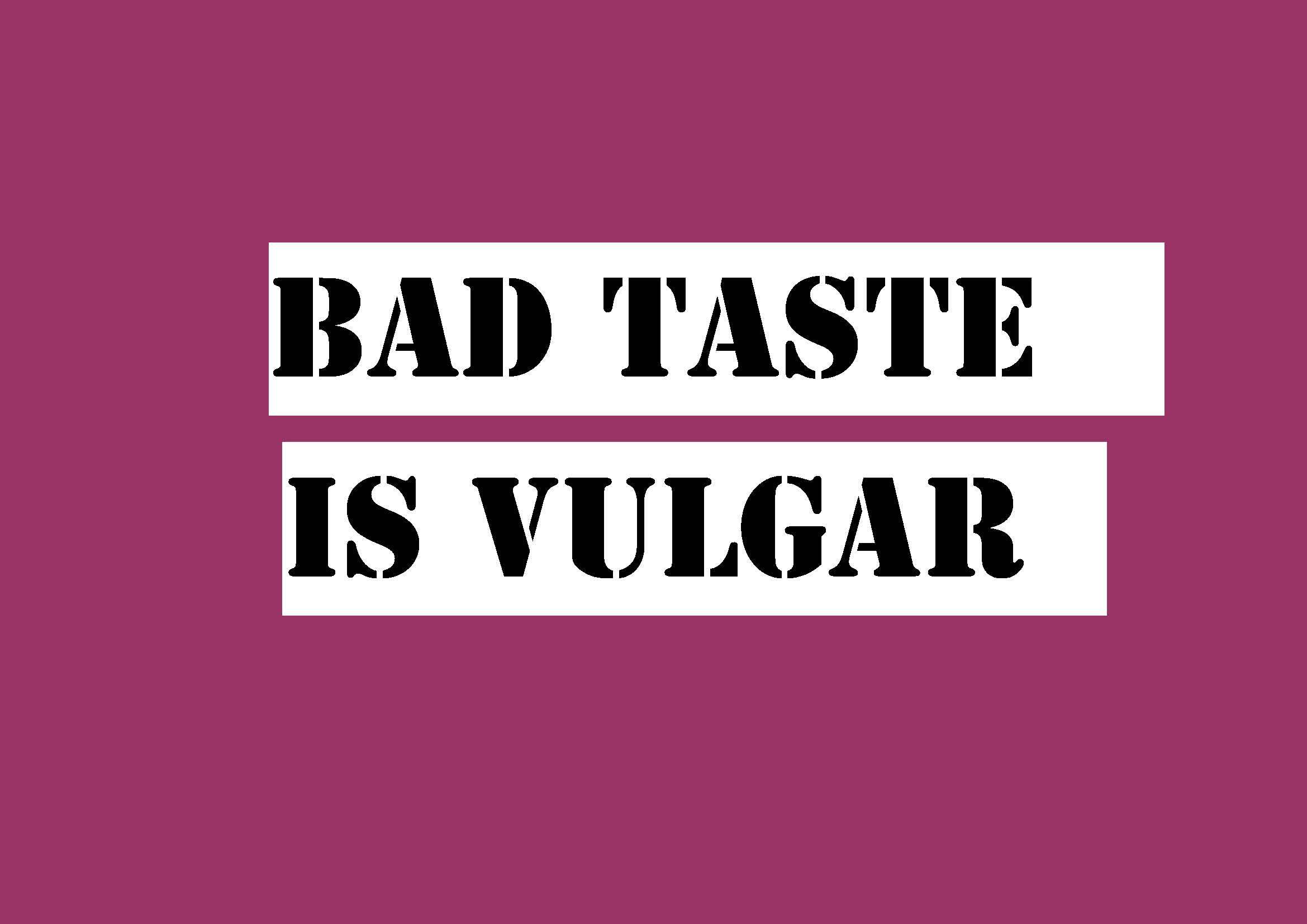 #quote Bad taste is vulgar #Kanye West