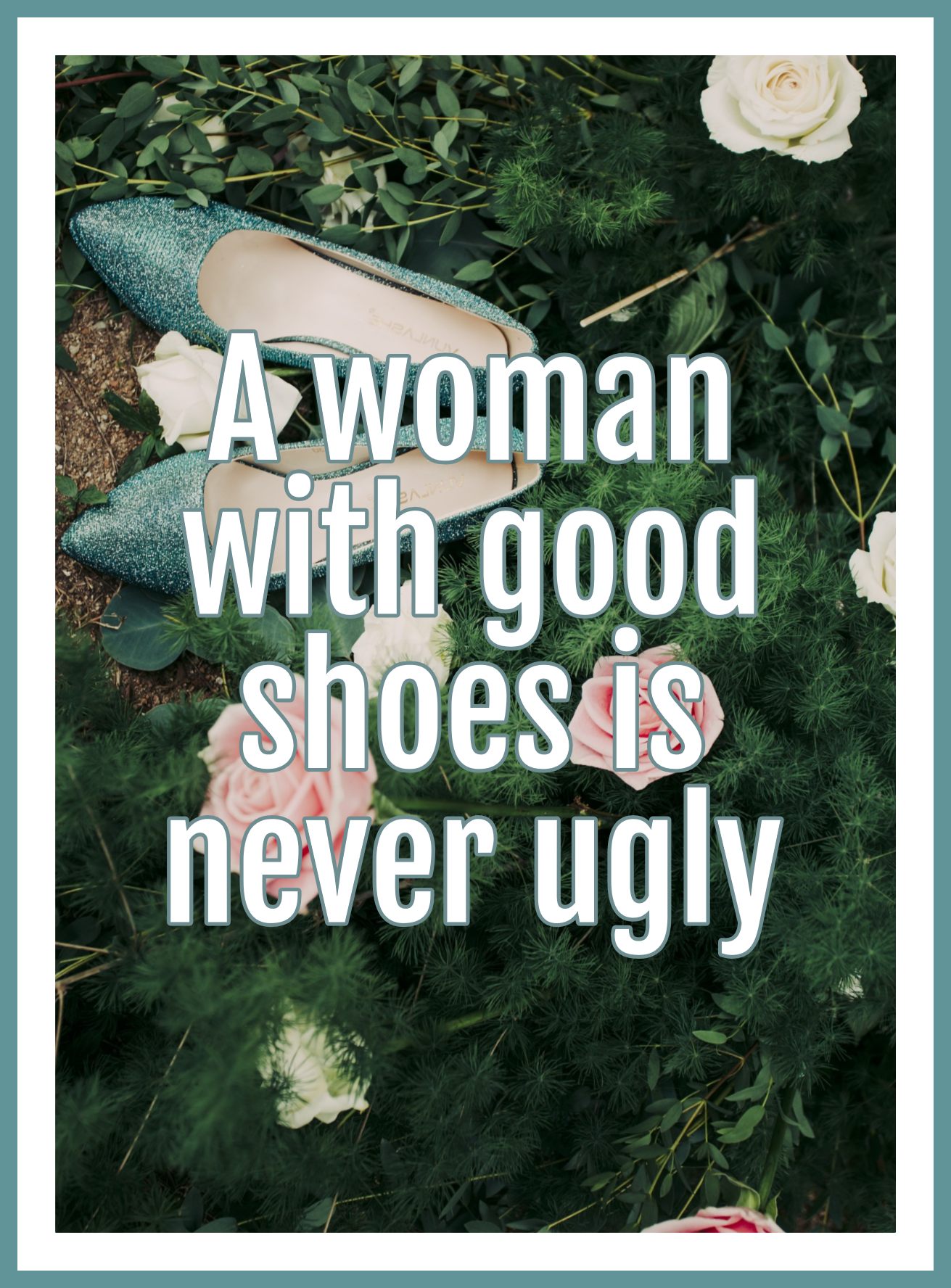 A Woman wih good shoes is never ugly Quote be kitschig blog